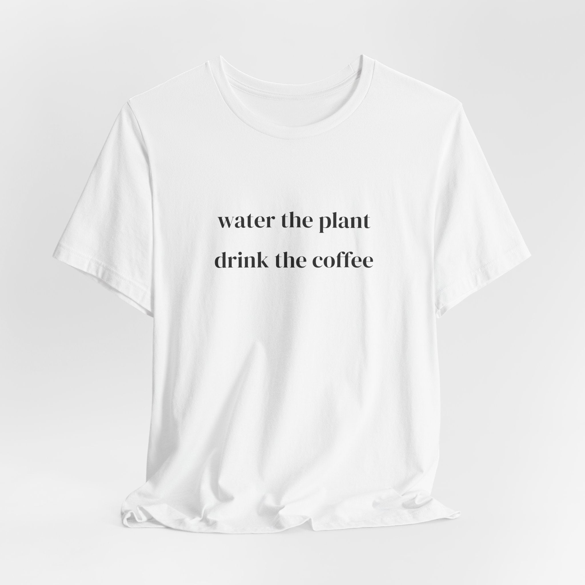 Water the plant drink the coffee