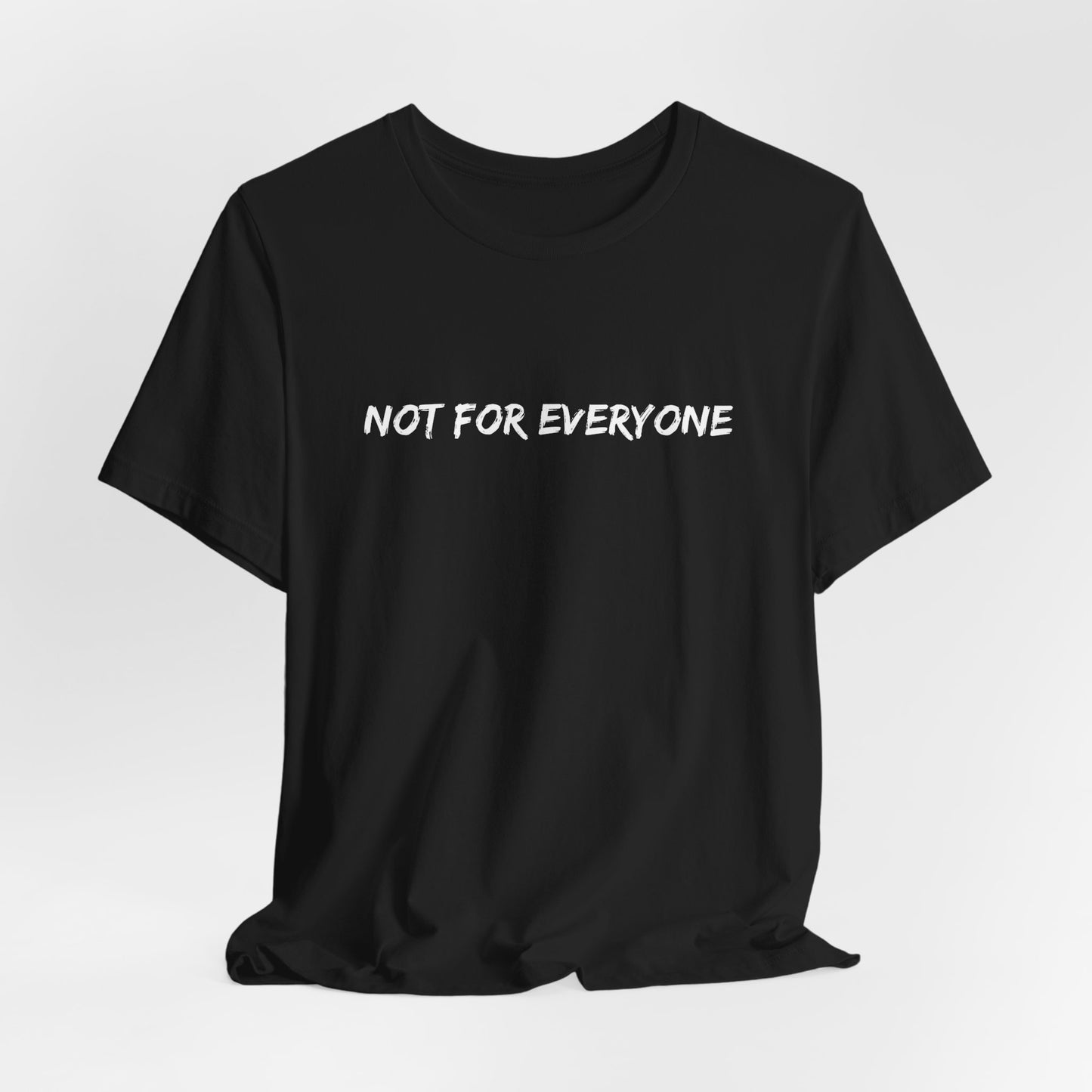 Not For Everyone Tee — Minimalist Graphic Black T-Shirt