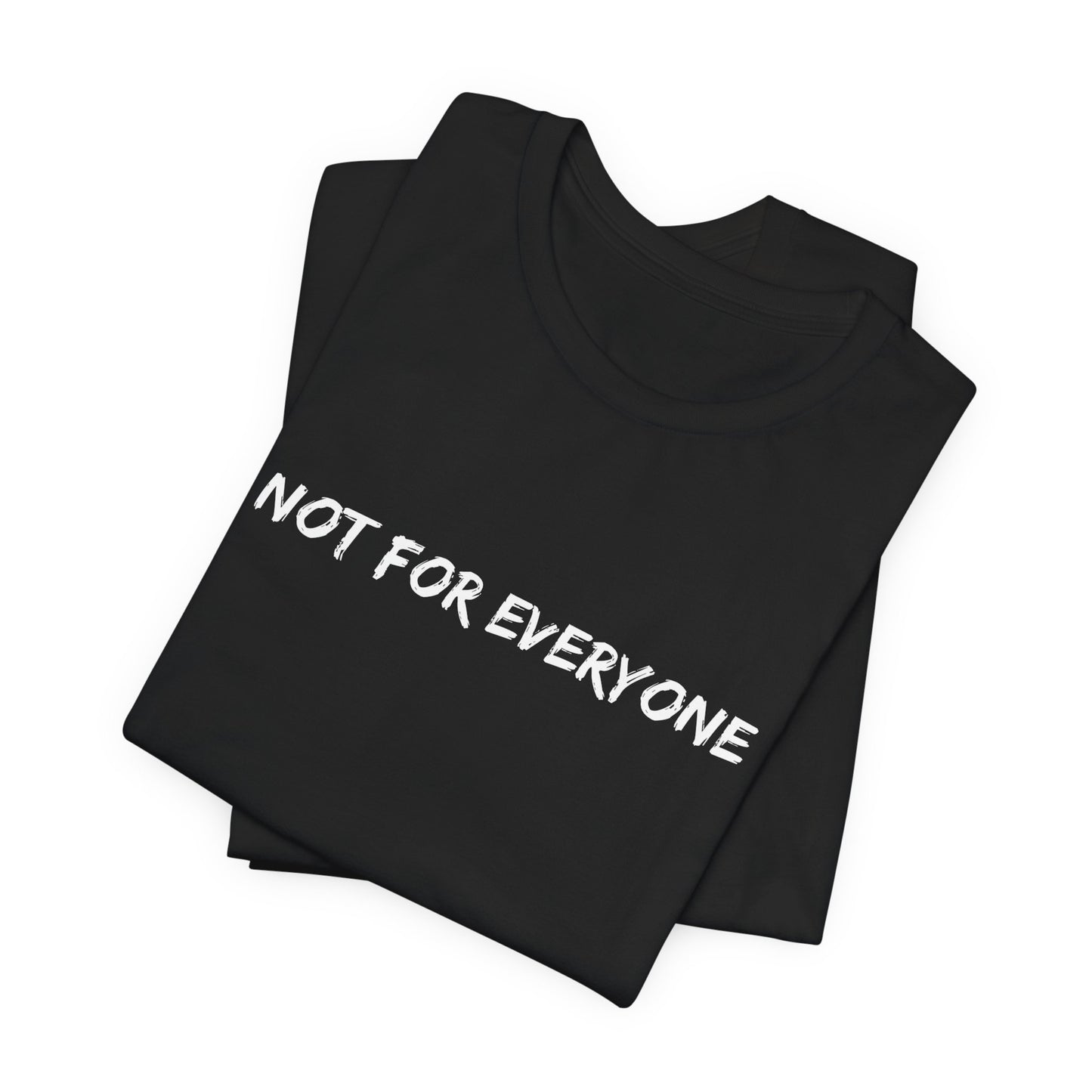Not For Everyone Tee — Minimalist Graphic Black T-Shirt