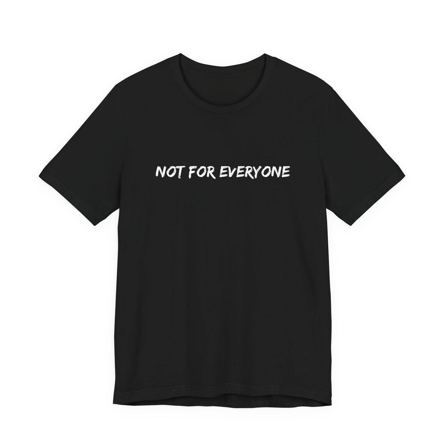 Not For Everyone Tee — Minimalist Graphic Black T-Shirt