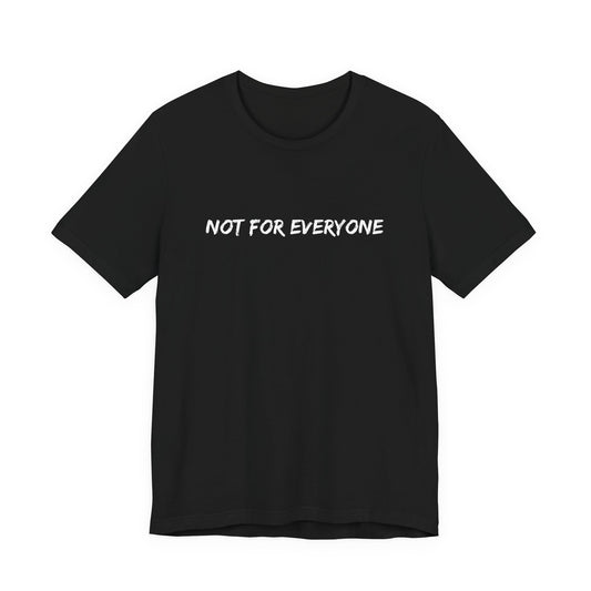 Not For Everyone Tee — Minimalist Graphic Black T-Shirt