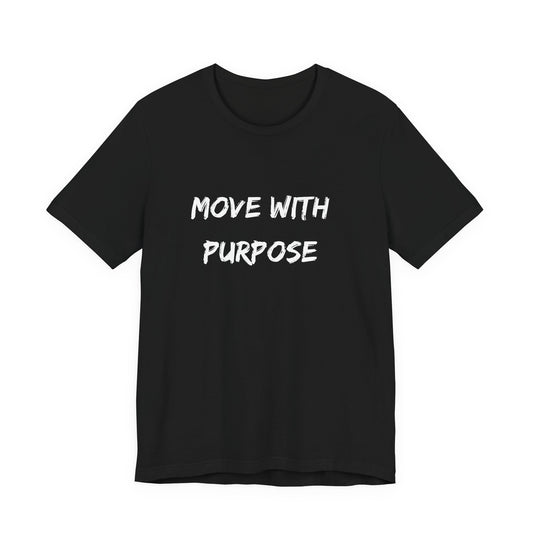 Move With Purpose Tee — Motivational Black Graphic T-Shirt